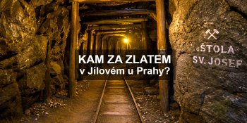 Kam za zlatem v Jílovém u Prahy?