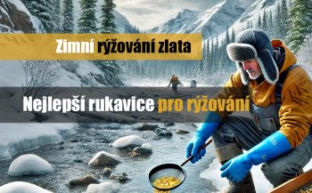 Zimní rýžování zlata - Nejlepší rukavice pro ledovou vodu